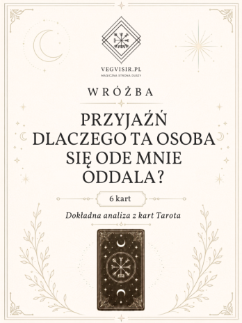 Wróżba rozkład Dlaczego ta osoba się ode mnie oddala? PRZYJAŹŃ